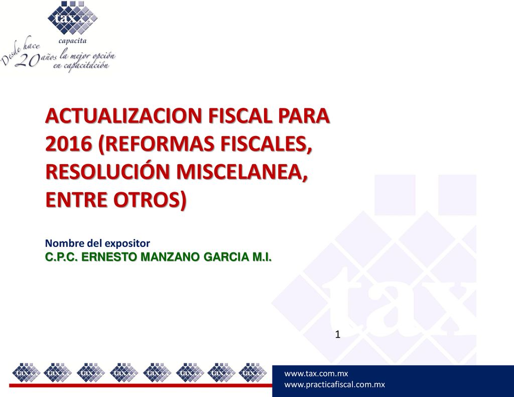 ACTUALIZACION FISCAL PARA 2016 (REFORMAS FISCALES, RESOLUCIÓN MISCELANEA, ENTRE OTROS)