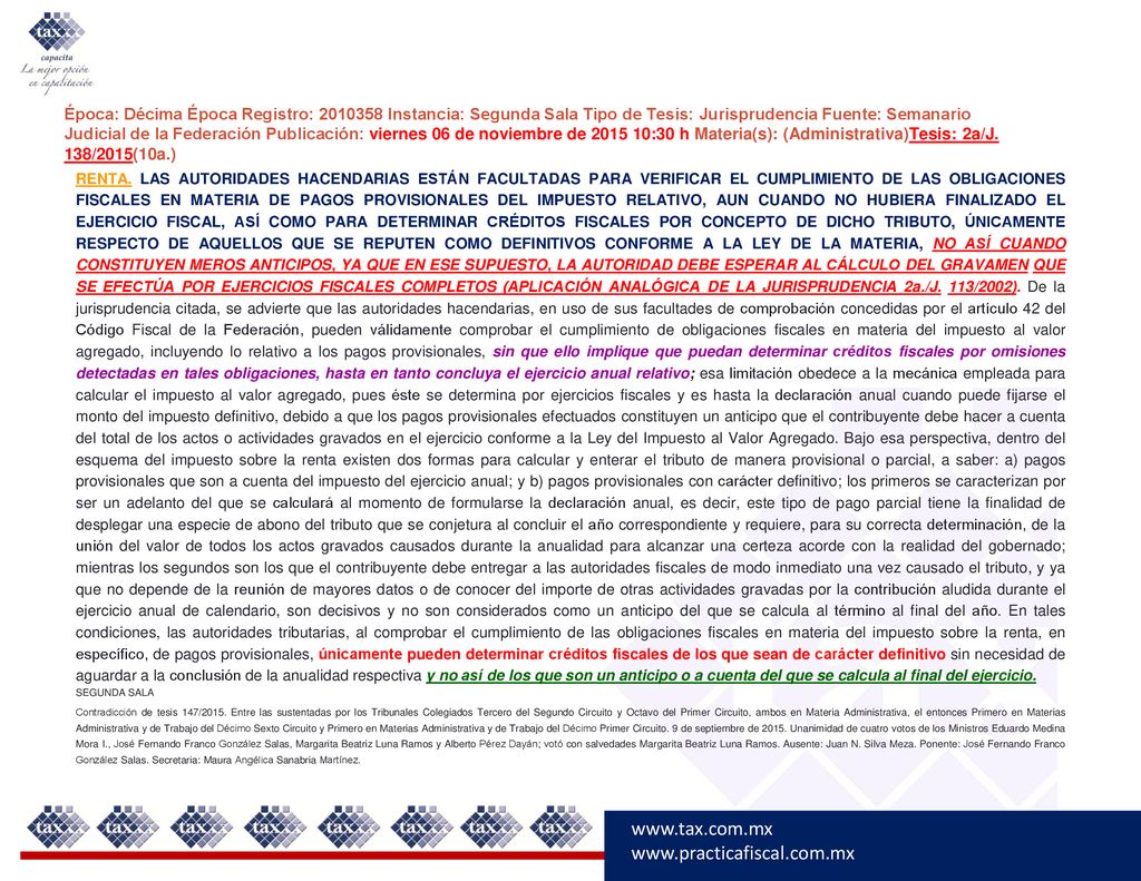 Época: Décima Época Registro: Instancia: Segunda Sala Tipo de Tesis: Jurisprudencia Fuente: Semanario Judicial de la Federación Publicación: viernes 06 de noviembre de :30 h Materia(s): (Administrativa)Tesis: 2a/J. 138/2015(10a.)