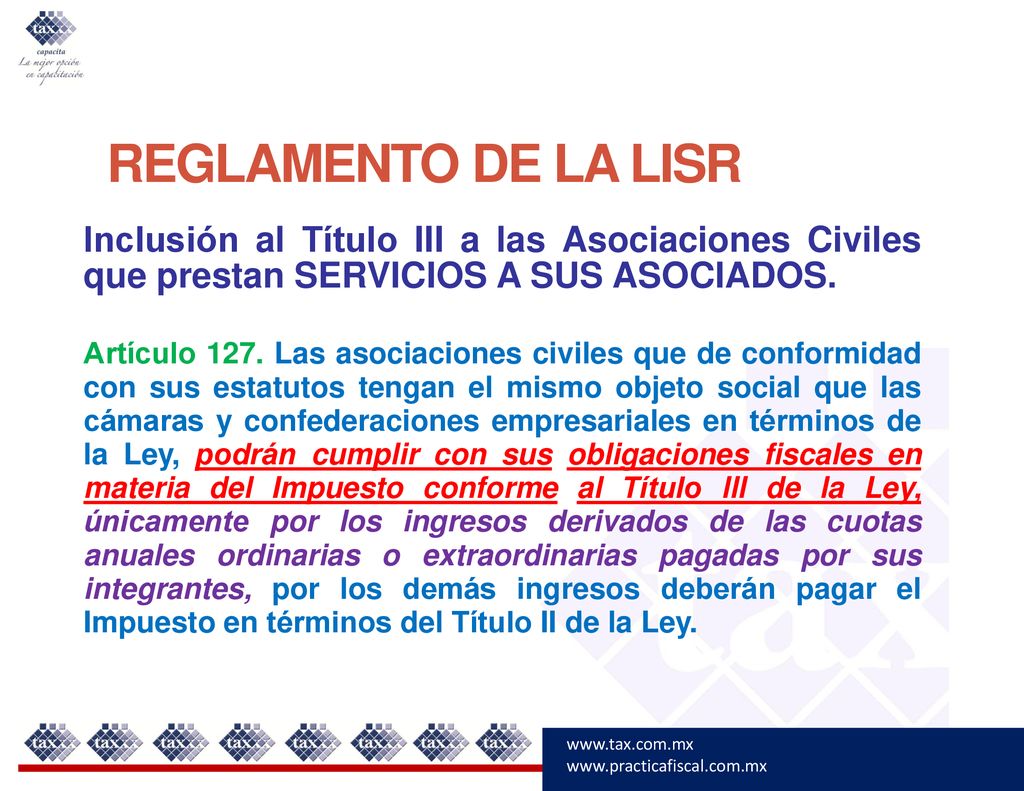 REGLAMENTO DE LA LISR Inclusión al Título III a las Asociaciones Civiles que prestan SERVICIOS A SUS ASOCIADOS.
