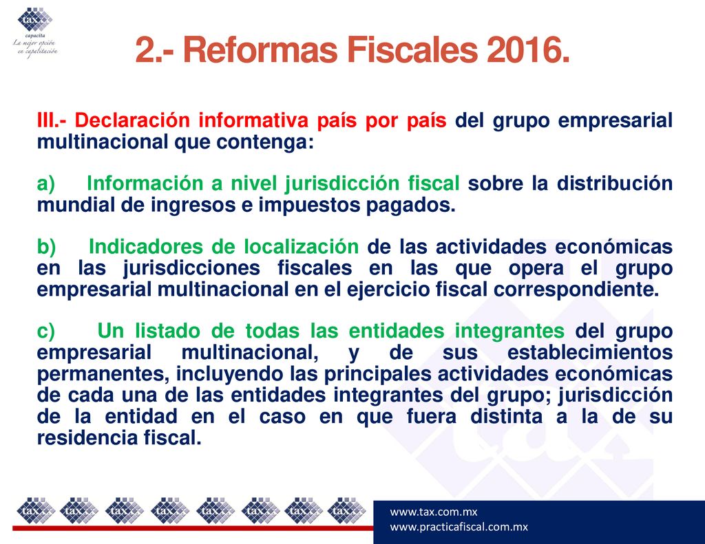 2.- Reformas Fiscales III.- Declaración informativa país por país del grupo empresarial multinacional que contenga: