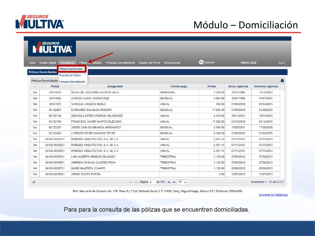 Para para la consulta de las pólizas que se encuentren domiciliadas.