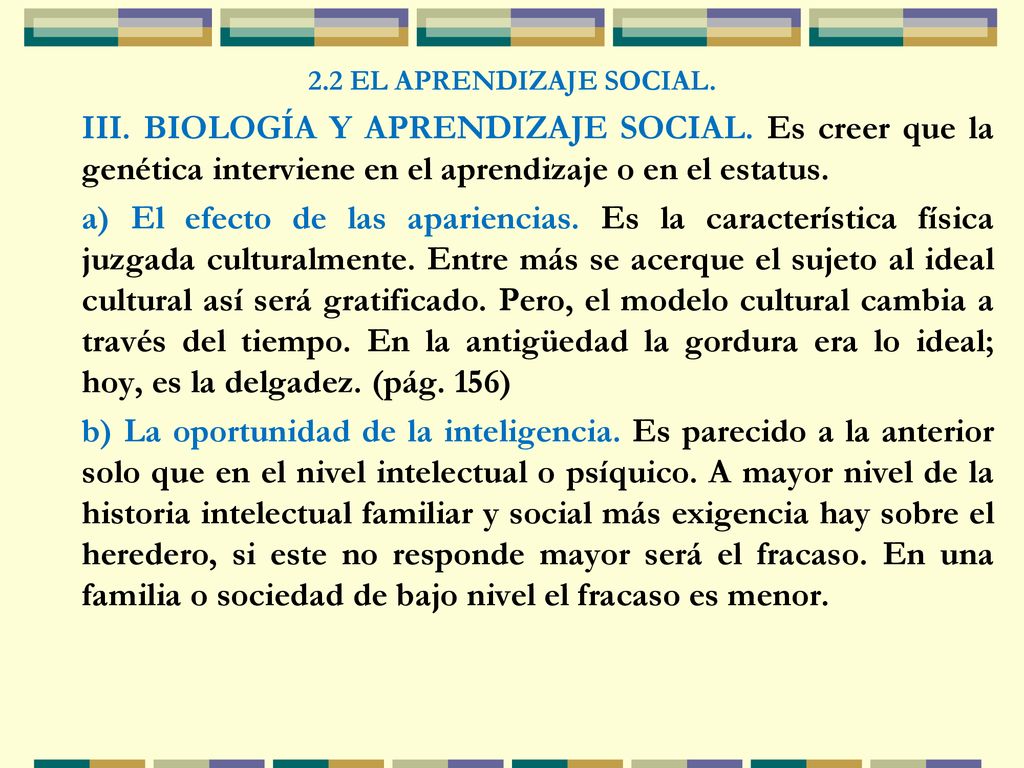 2.2 EL APRENDIZAJE SOCIAL. III. BIOLOGÍA Y APRENDIZAJE SOCIAL. Es creer que la genética interviene en el aprendizaje o en el estatus.