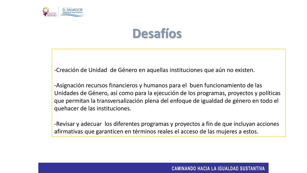 Desafíos -Creación de Unidad de Género en aquellas instituciones que aún no existen.