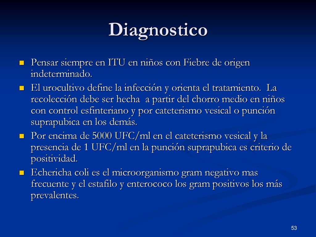 Diagnostico Pensar siempre en ITU en niños con Fiebre de origen indeterminado.