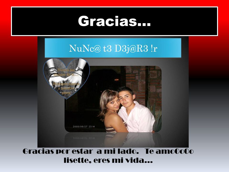 Gracias por estar a mi lado. Te amo0o0o lisette, eres mi vida…
