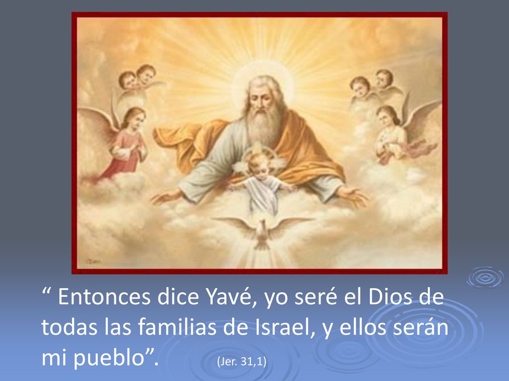 Entonces dice Yavé, yo seré el Dios de todas las familias de Israel, y ellos serán mi pueblo .