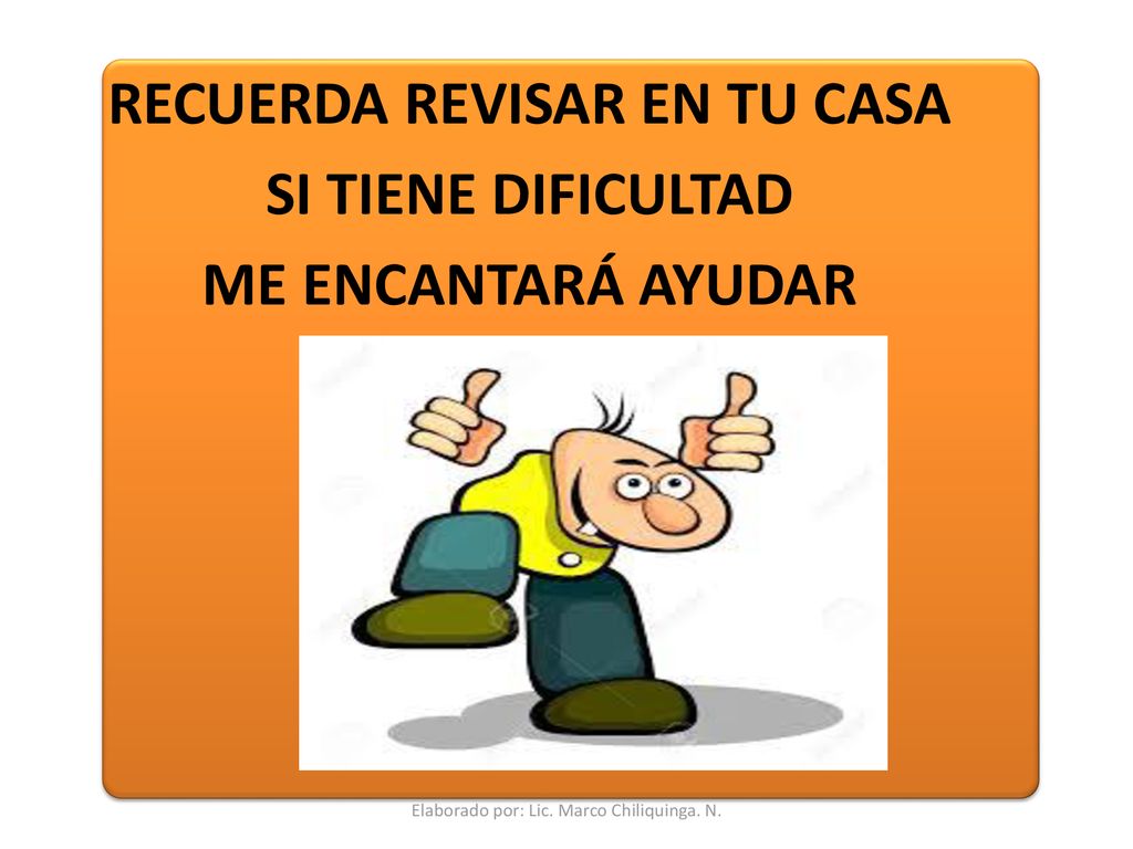 RECUERDA REVISAR EN TU CASA SI TIENE DIFICULTAD ME ENCANTARÁ AYUDAR