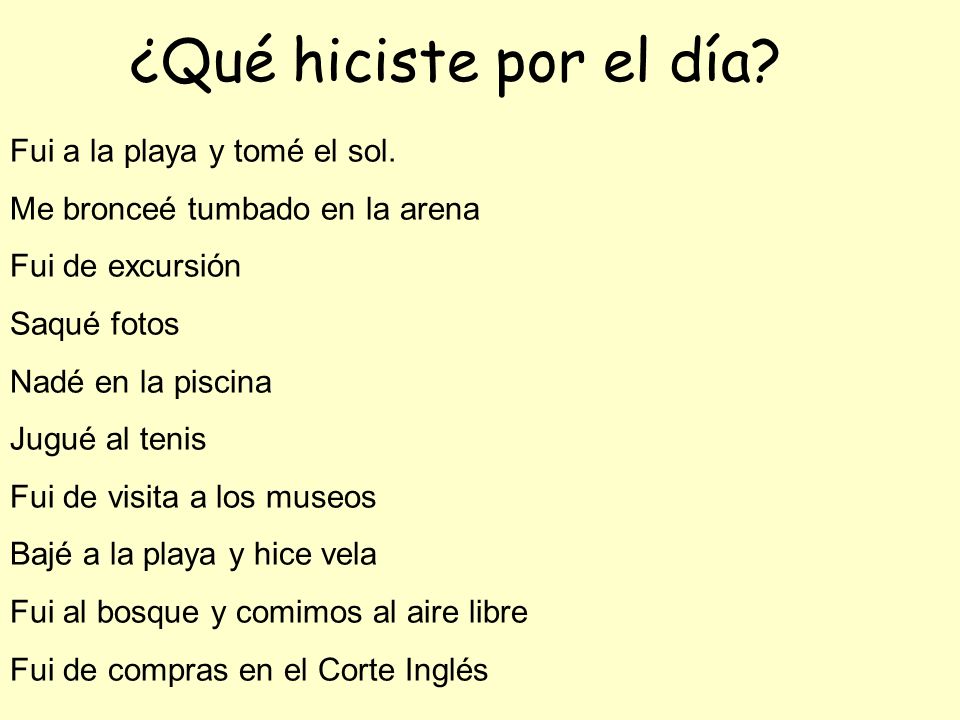 ¿Qué hiciste por el día Fui a la playa y tomé el sol.