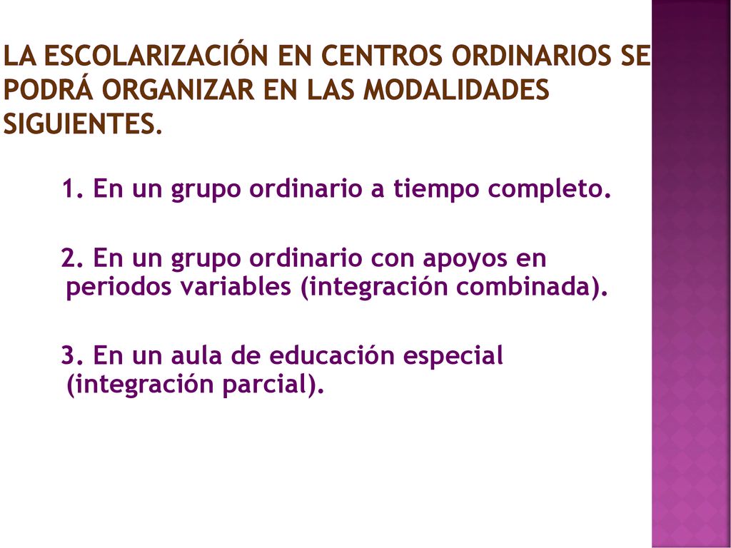LA ESCOLARIZACIÓN EN CENTROS ORDINARIOS SE PODRÁ ORGANIZAR EN LAS MODALIDADES SIGUIENTES.