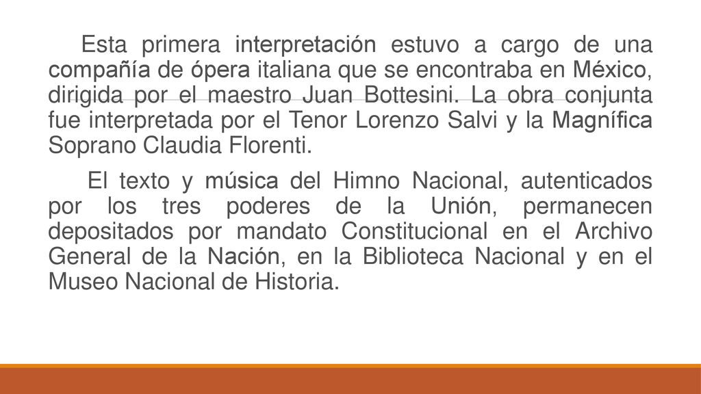 Esta primera interpretación estuvo a cargo de una compañía de ópera italiana que se encontraba en México, dirigida por el maestro Juan Bottesini.