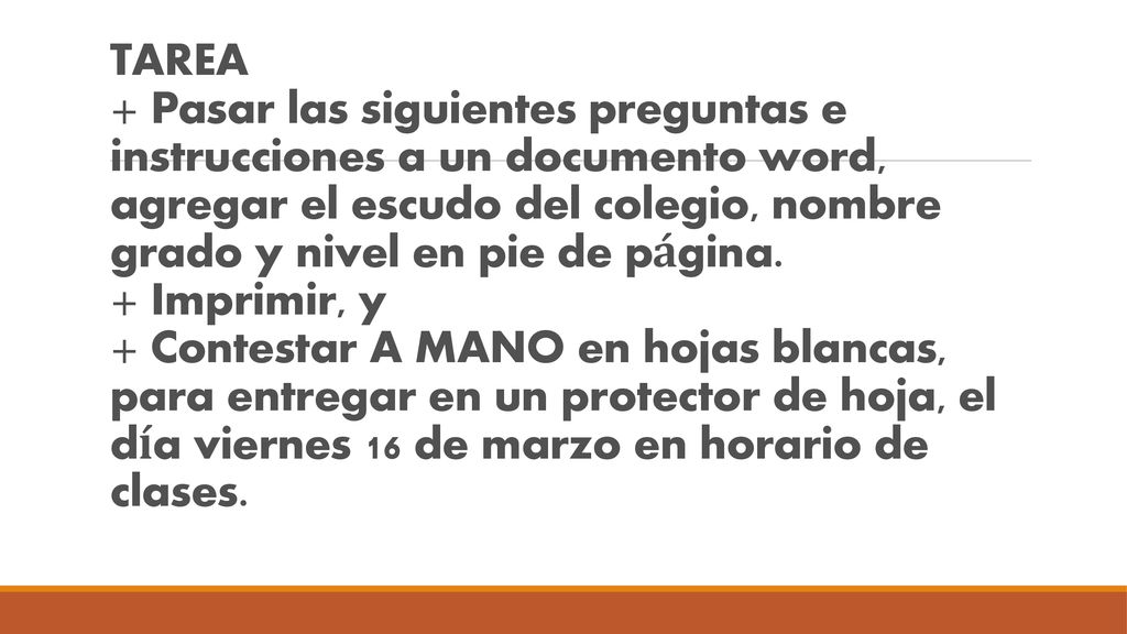 TAREA + Pasar las siguientes preguntas e instrucciones a un documento word, agregar el escudo del colegio, nombre grado y nivel en pie de página.