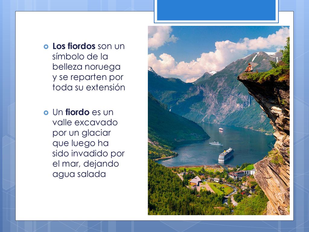 Los fiordos son un símbolo de la belleza noruega y se reparten por toda su extensión