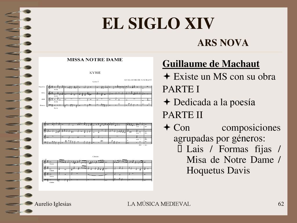 EL SIGLO XIV ARS NOVA Guillaume de Machaut Existe un MS con su obra