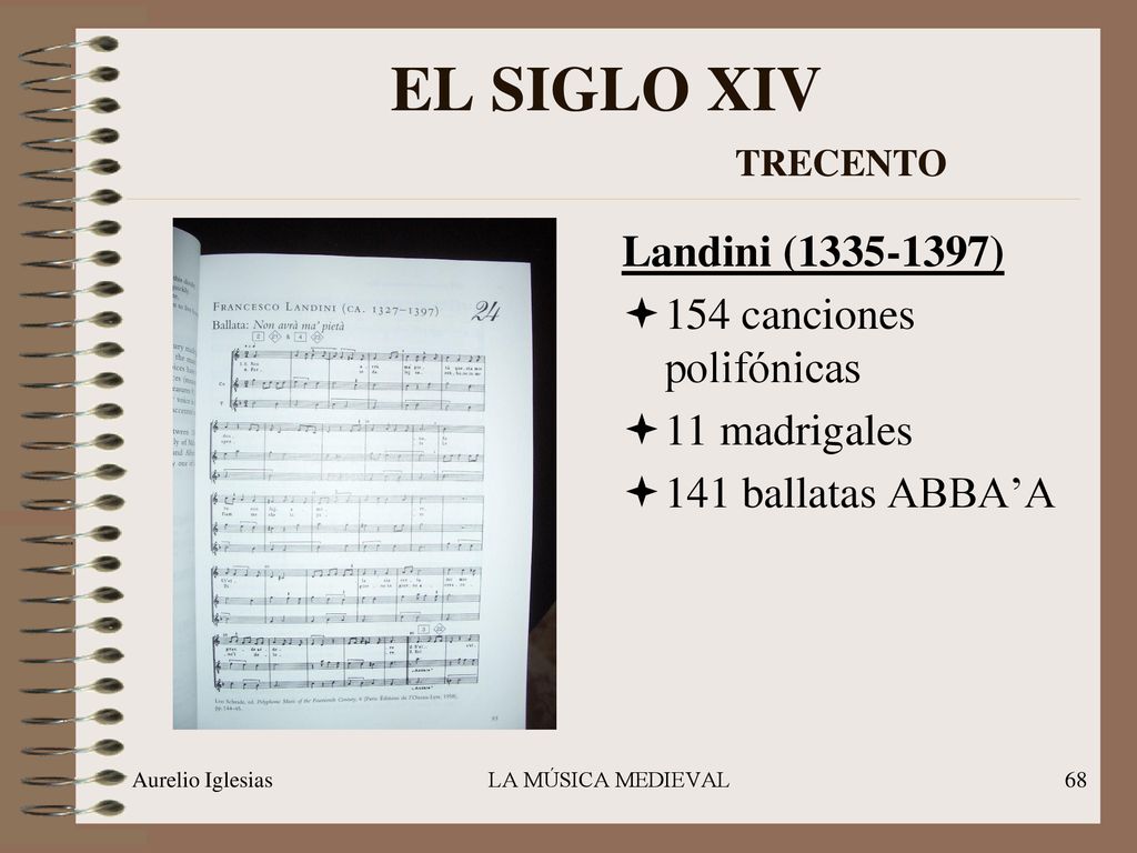 EL SIGLO XIV TRECENTO Landini ( ) 154 canciones polifónicas