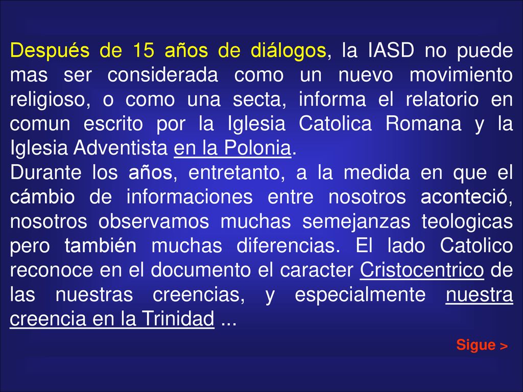 Después de 15 años de diálogos, la IASD no puede mas ser considerada como un nuevo movimiento religioso, o como una secta, informa el relatorio en comun escrito por la Iglesia Catolica Romana y la Iglesia Adventista en la Polonia.