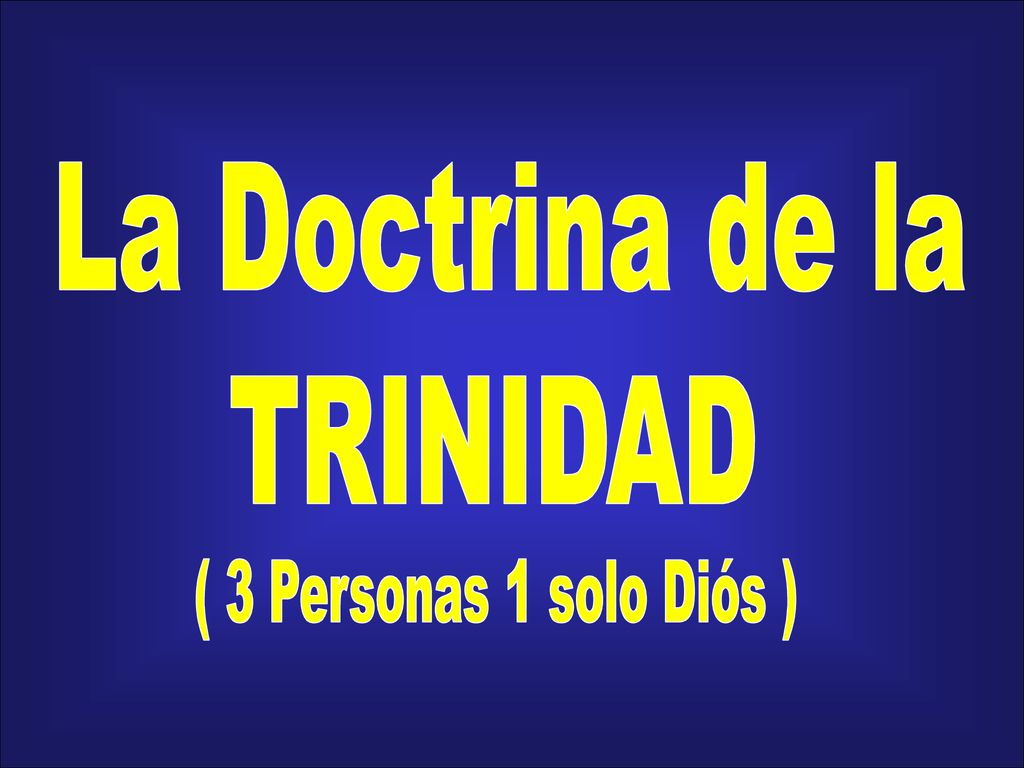 La Doctrina de la TRINIDAD ( 3 Personas 1 solo Diós )