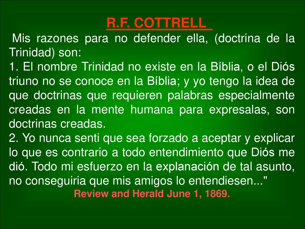R.F. COTTRELL Mis razones para no defender ella, (doctrina de la Trinidad) son: