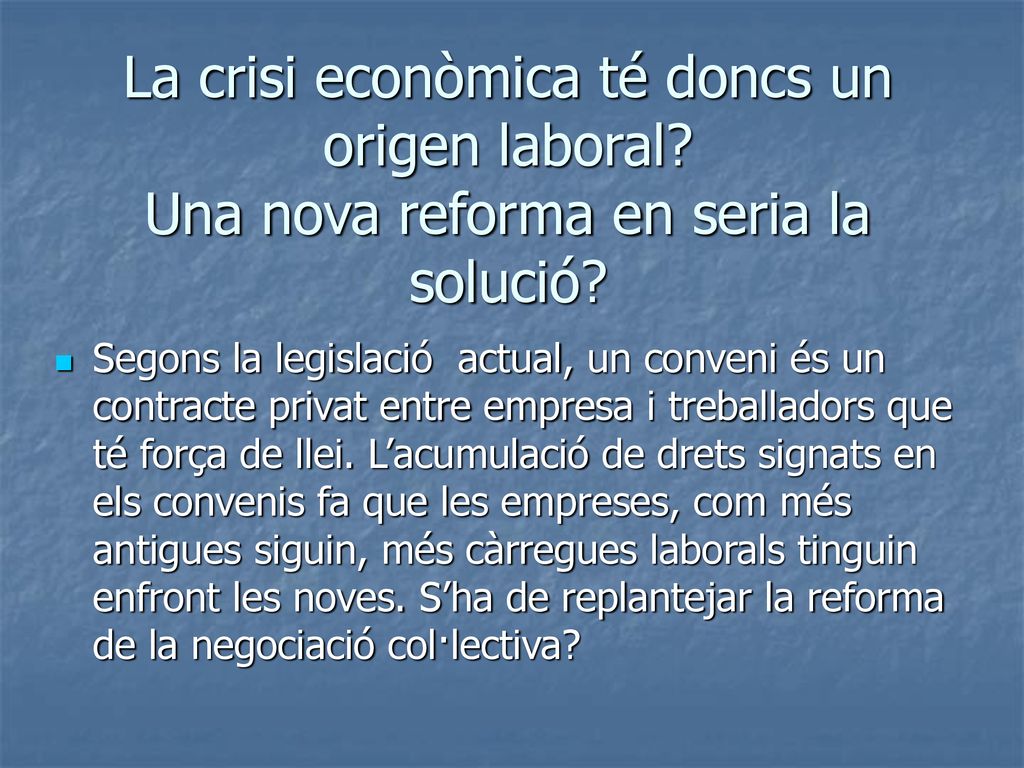 La crisi econòmica té doncs un origen laboral