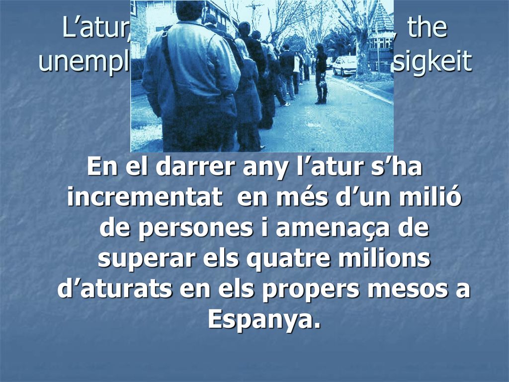 L’atur, el paro, le chômage, the unemployment, die arbeitslosigkeit ...