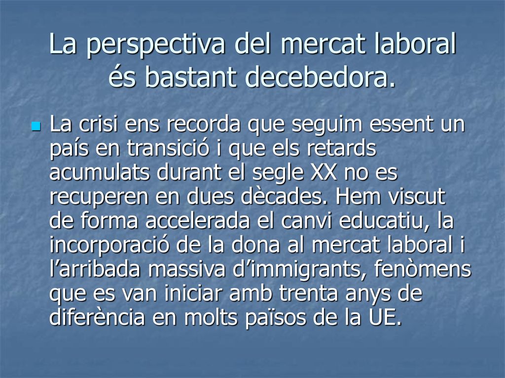 La perspectiva del mercat laboral és bastant decebedora.