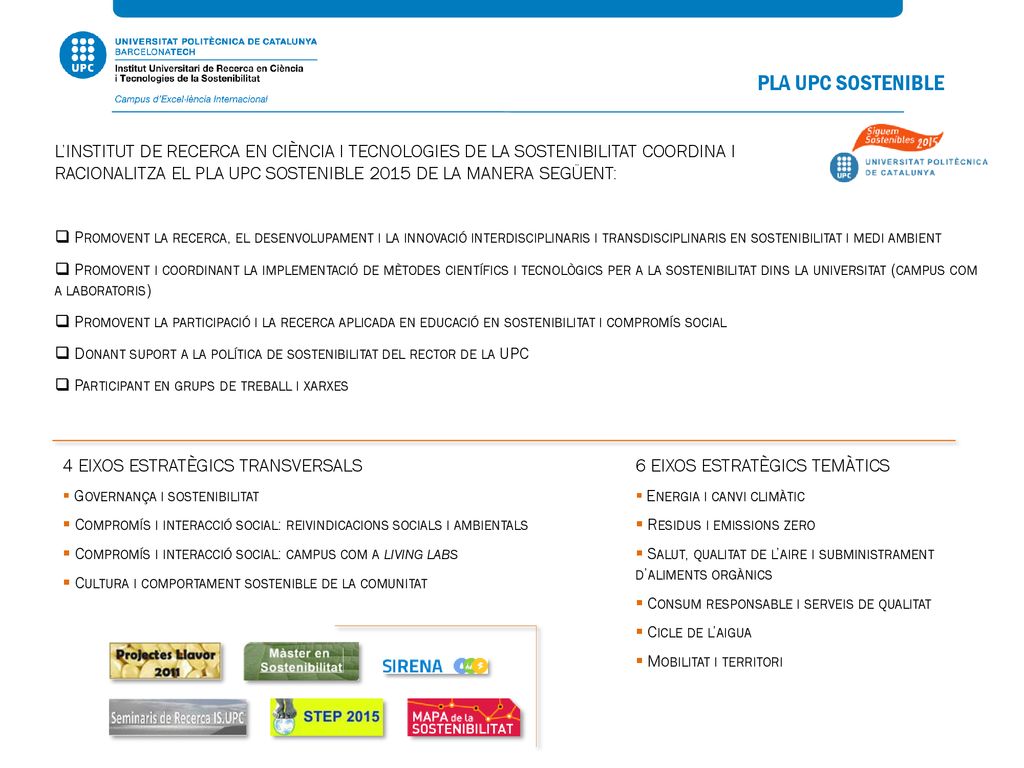 PLA UPC SOSTENIBLE L’INSTITUT DE RECERCA EN CIÈNCIA I TECNOLOGIES DE LA SOSTENIBILITAT COORDINA I.