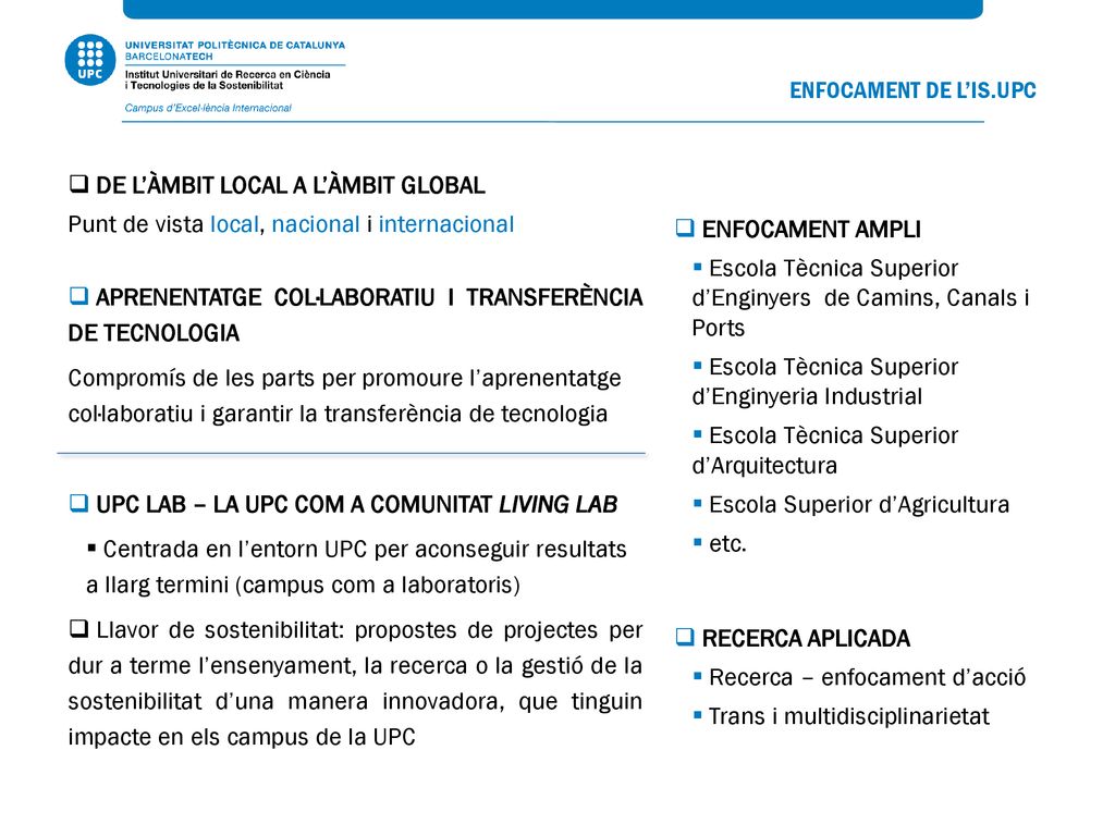 ENFOCAMENT DE L’IS.UPC DE L’ÀMBIT LOCAL A L’ÀMBIT GLOBAL. Punt de vista local, nacional i internacional.