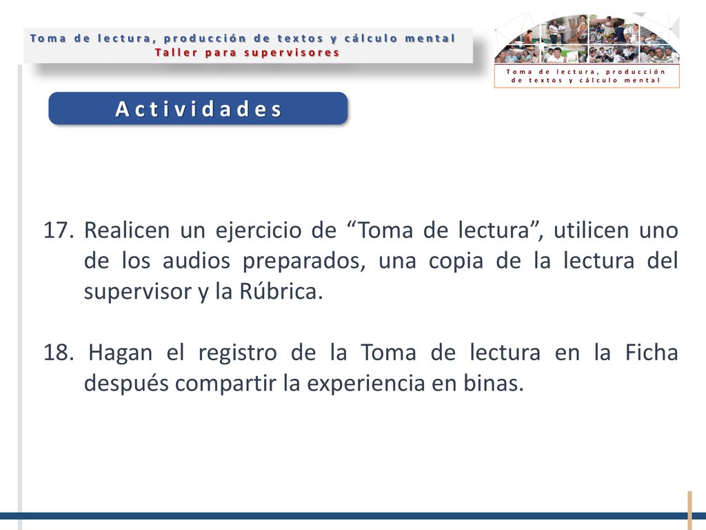 17. Realicen un ejercicio de Toma de lectura , utilicen uno de los audios preparados, una copia de la lectura del supervisor y la Rúbrica.