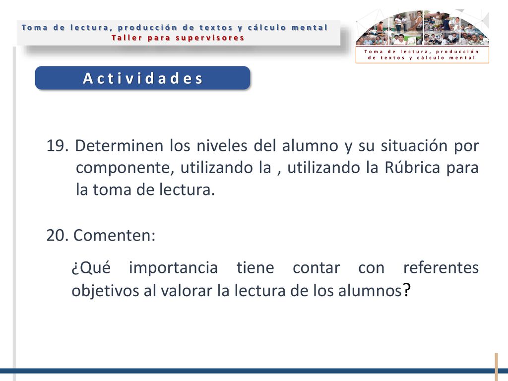 19. Determinen los niveles del alumno y su situación por componente, utilizando la , utilizando la Rúbrica para la toma de lectura.