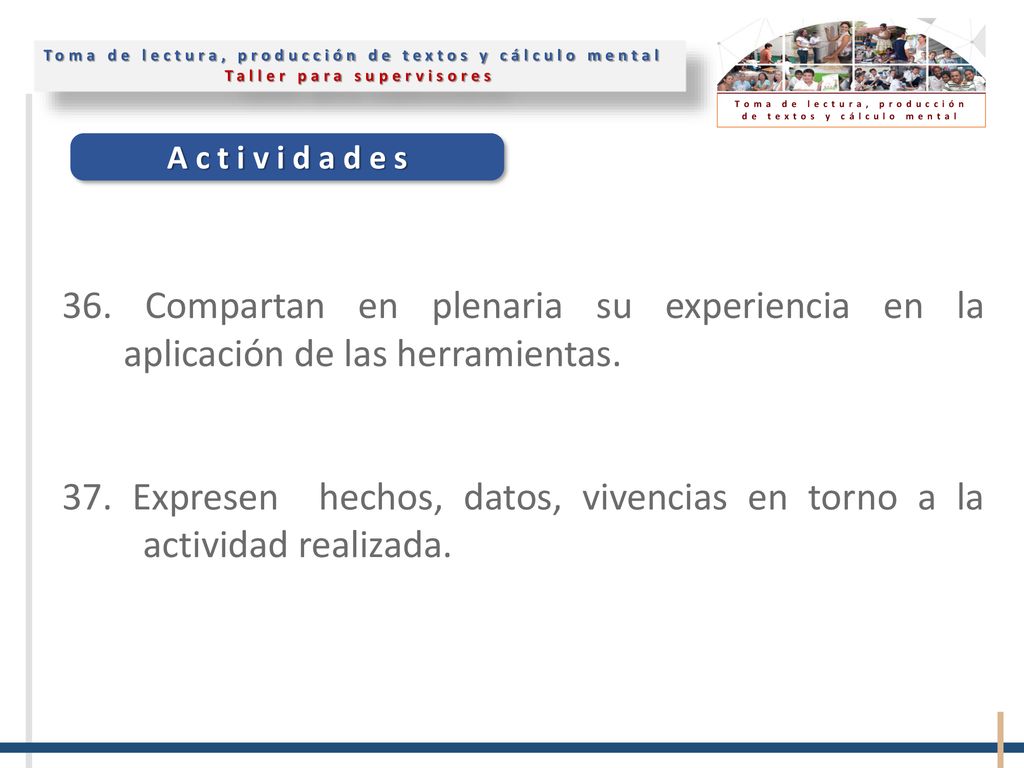 36. Compartan en plenaria su experiencia en la aplicación de las herramientas.