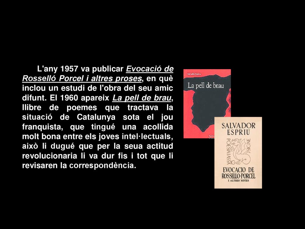 L any 1957 va publicar Evocació de Rosselló Porcel i altres proses, en què inclou un estudi de l obra del seu amic difunt.