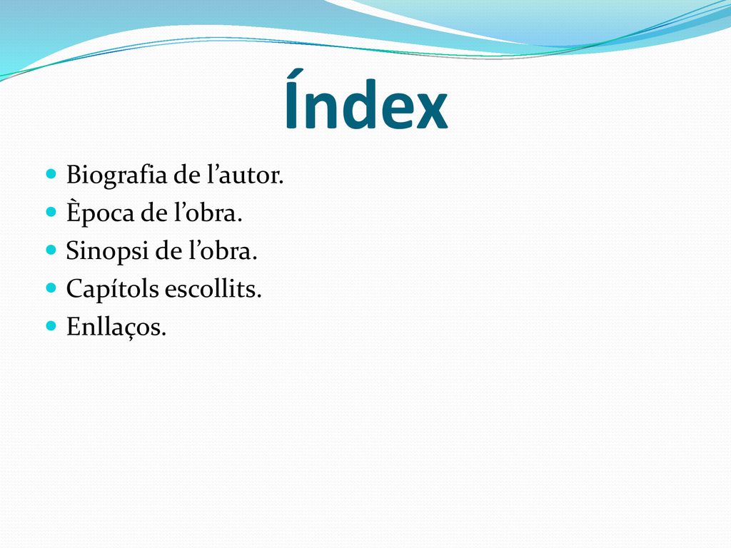 Índex Biografia de l’autor. Època de l’obra. Sinopsi de l’obra.