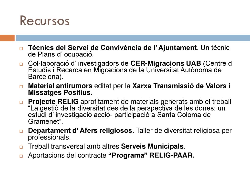Recursos Tècnics del Servei de Convivència de l’ Ajuntament. Un tècnic de Plans d’ ocupació.