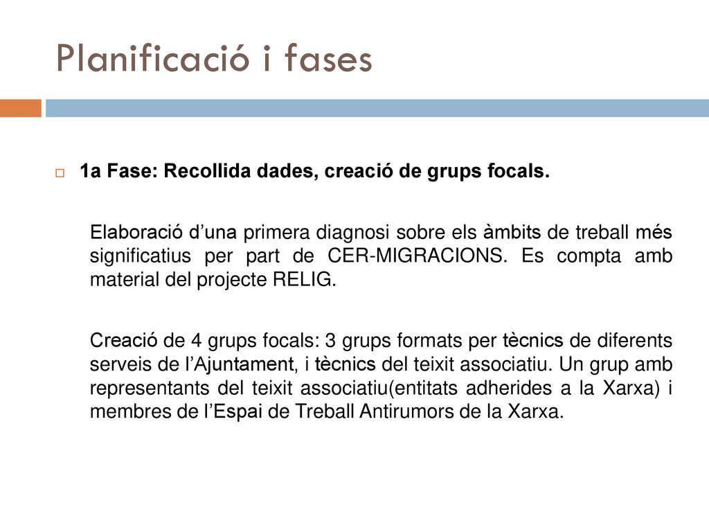 Planificació i fases 1a Fase: Recollida dades, creació de grups focals.