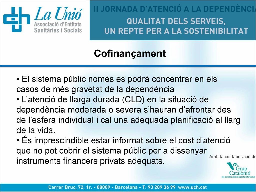 Cofinançament El sistema públic només es podrà concentrar en els casos de més gravetat de la dependència.