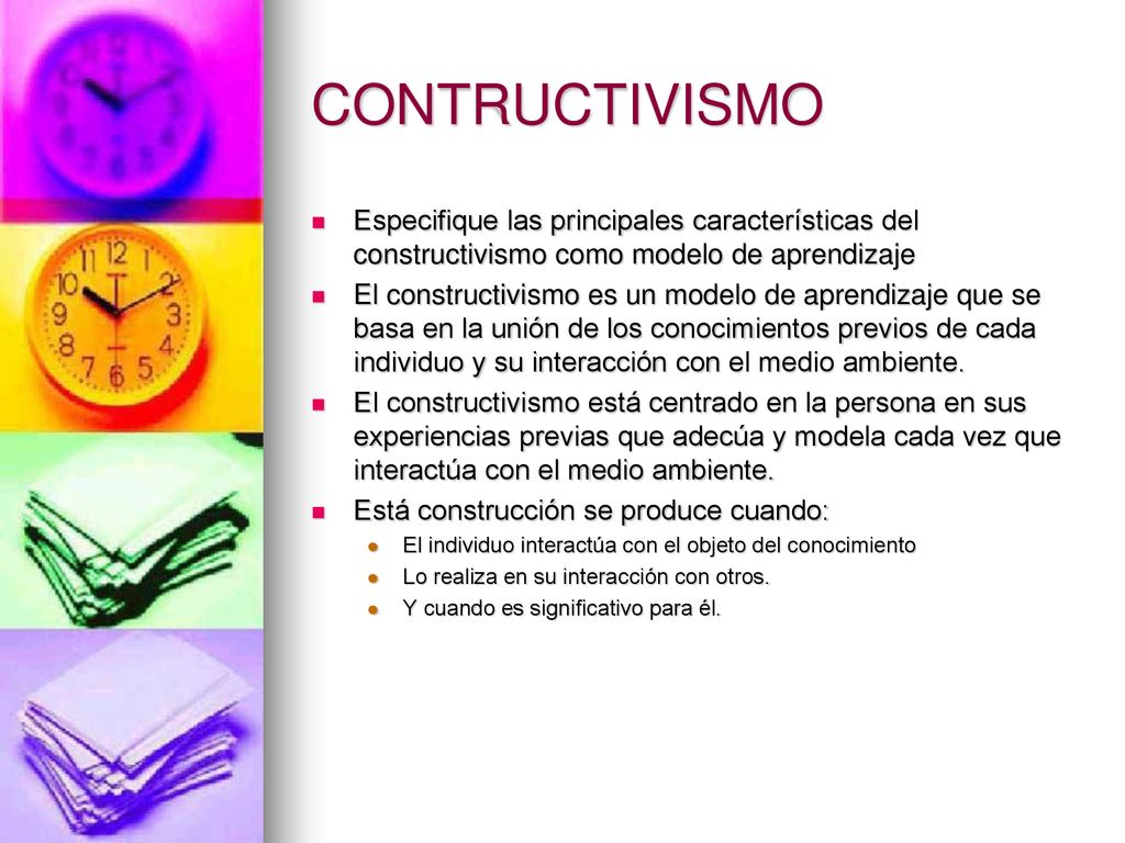CONTRUCTIVISMO Especifique las principales características del constructivismo como modelo de aprendizaje.