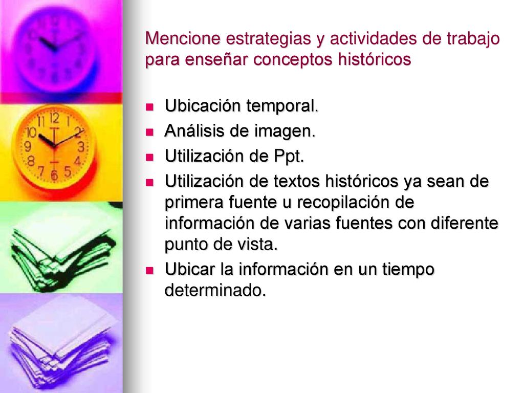 Mencione estrategias y actividades de trabajo para enseñar conceptos históricos
