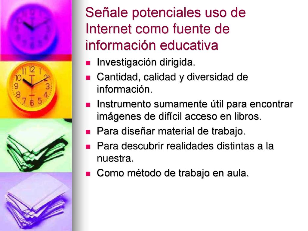 Señale potenciales uso de Internet como fuente de información educativa