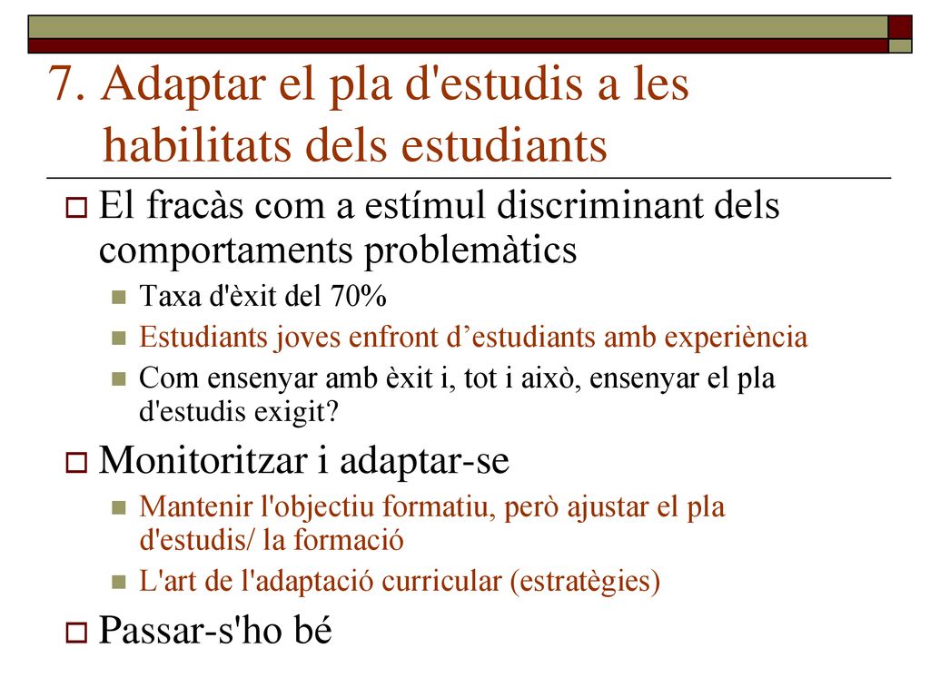 7. Adaptar el pla d estudis a les habilitats dels estudiants