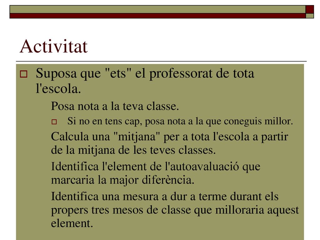 Activitat Suposa que ets el professorat de tota l escola.