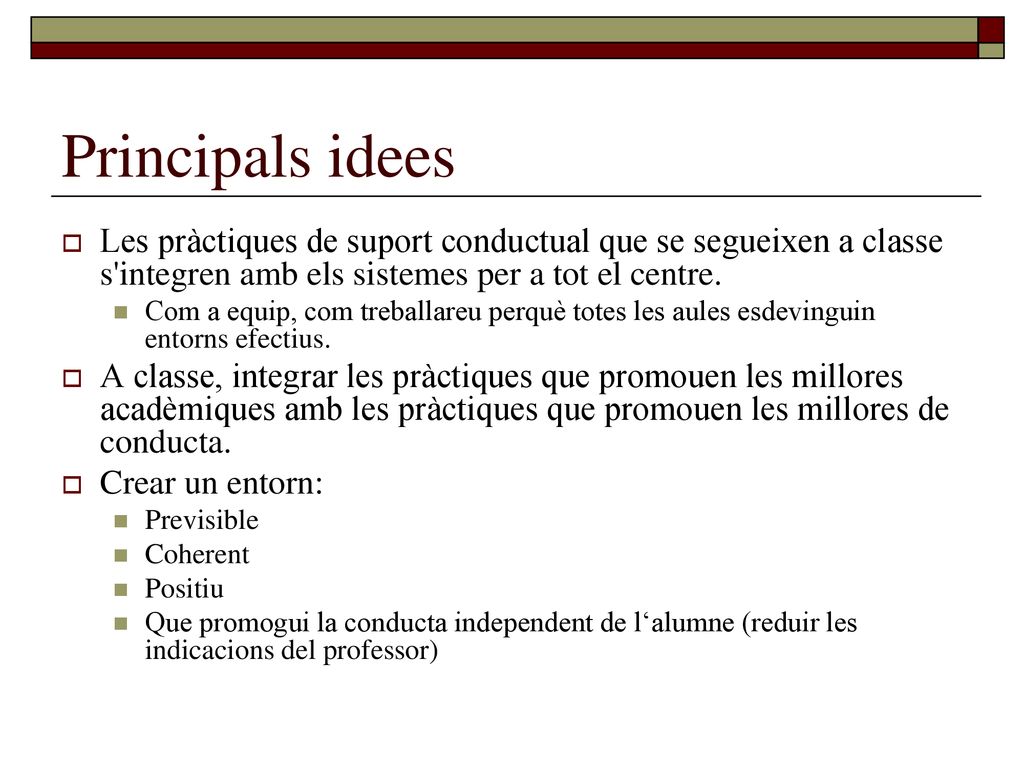 Principals idees Les pràctiques de suport conductual que se segueixen a classe s integren amb els sistemes per a tot el centre.