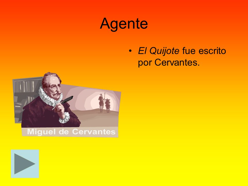Agente El Quijote fue escrito por Cervantes.