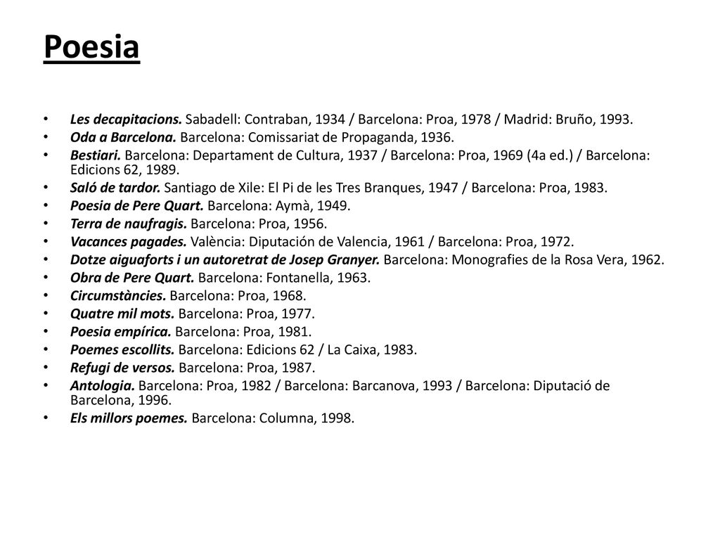 Poesia Les decapitacions. Sabadell: Contraban, 1934 / Barcelona: Proa, 1978 / Madrid: Bruño,