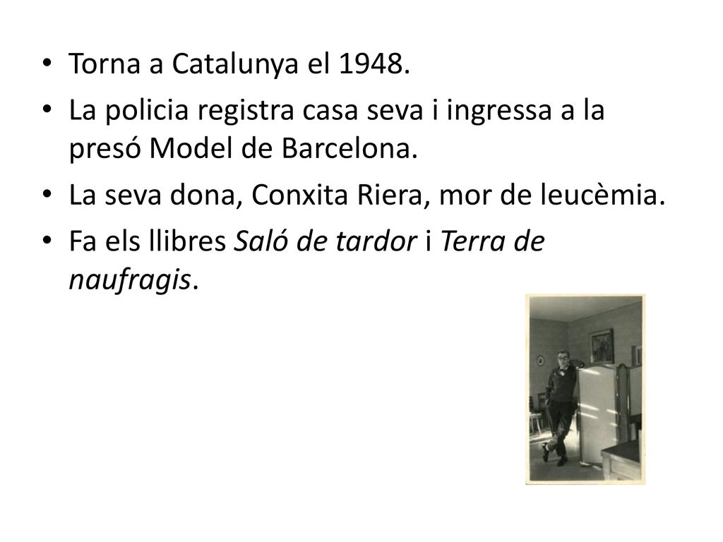 Torna a Catalunya el La policia registra casa seva i ingressa a la presó Model de Barcelona. La seva dona, Conxita Riera, mor de leucèmia.