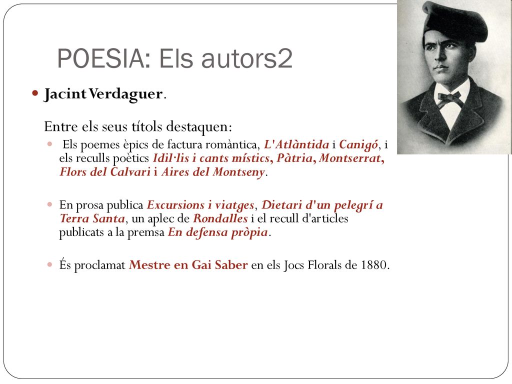 POESIA: Els autors2 Jacint Verdaguer. Entre els seus títols destaquen: