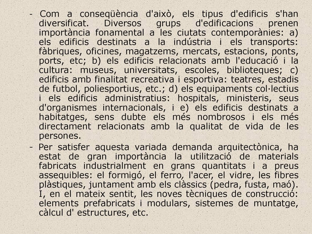 - Com a conseqüència d això, els tipus d edificis s han diversificat