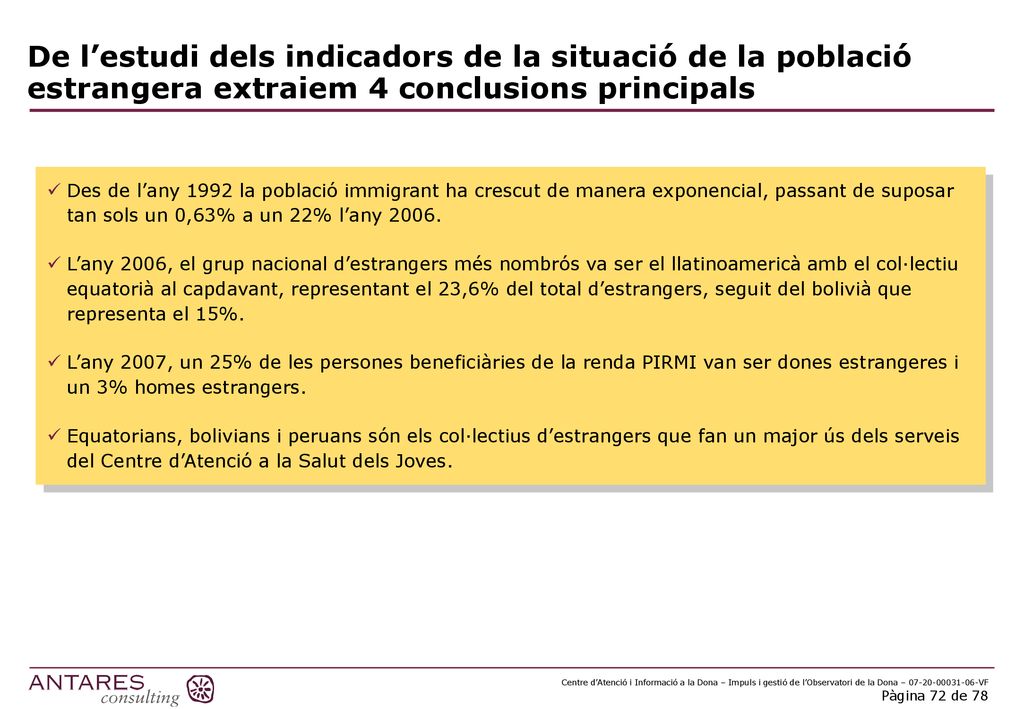 De l’estudi dels indicadors de la situació de la població estrangera extraiem 4 conclusions principals
