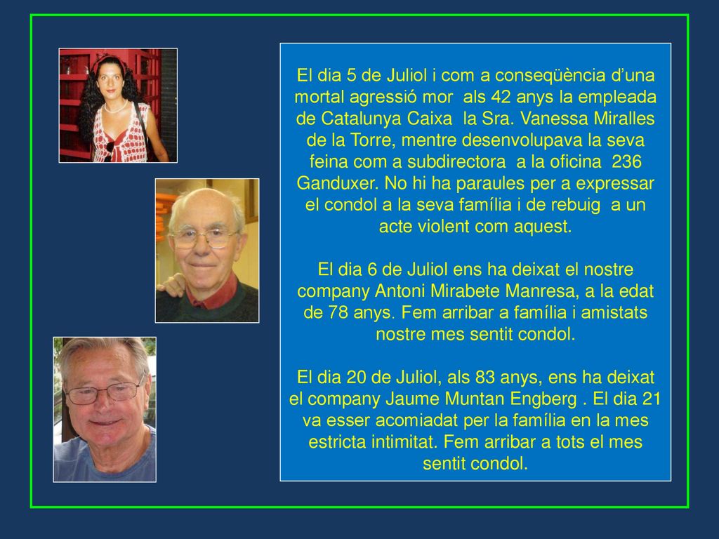 El dia 5 de Juliol i com a conseqüència d’una mortal agressió mor als 42 anys la empleada de Catalunya Caixa la Sra. Vanessa Miralles de la Torre, mentre desenvolupava la seva feina com a subdirectora a la oficina 236 Ganduxer. No hi ha paraules per a expressar el condol a la seva família i de rebuig a un acte violent com aquest.