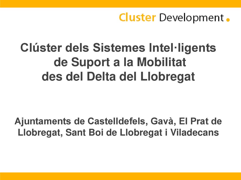 Clúster dels Sistemes Intel·ligents de Suport a la Mobilitat des del Delta del Llobregat Ajuntaments de Castelldefels, Gavà, El Prat de Llobregat, Sant Boi de Llobregat i Viladecans