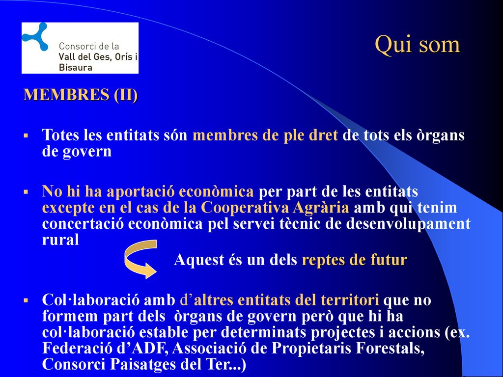 Qui som MEMBRES (II) Totes les entitats són membres de ple dret de tots els òrgans de govern.