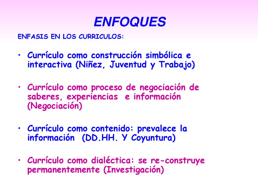 ENFOQUES ENFASIS EN LOS CURRICULOS: Currículo como construcción simbólica e interactiva (Niñez, Juventud y Trabajo)